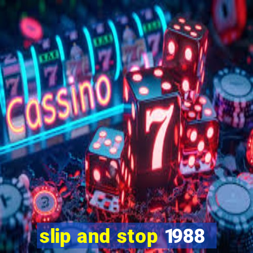 slip and stop 1988